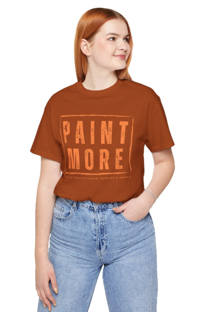 Paint More T-shirt