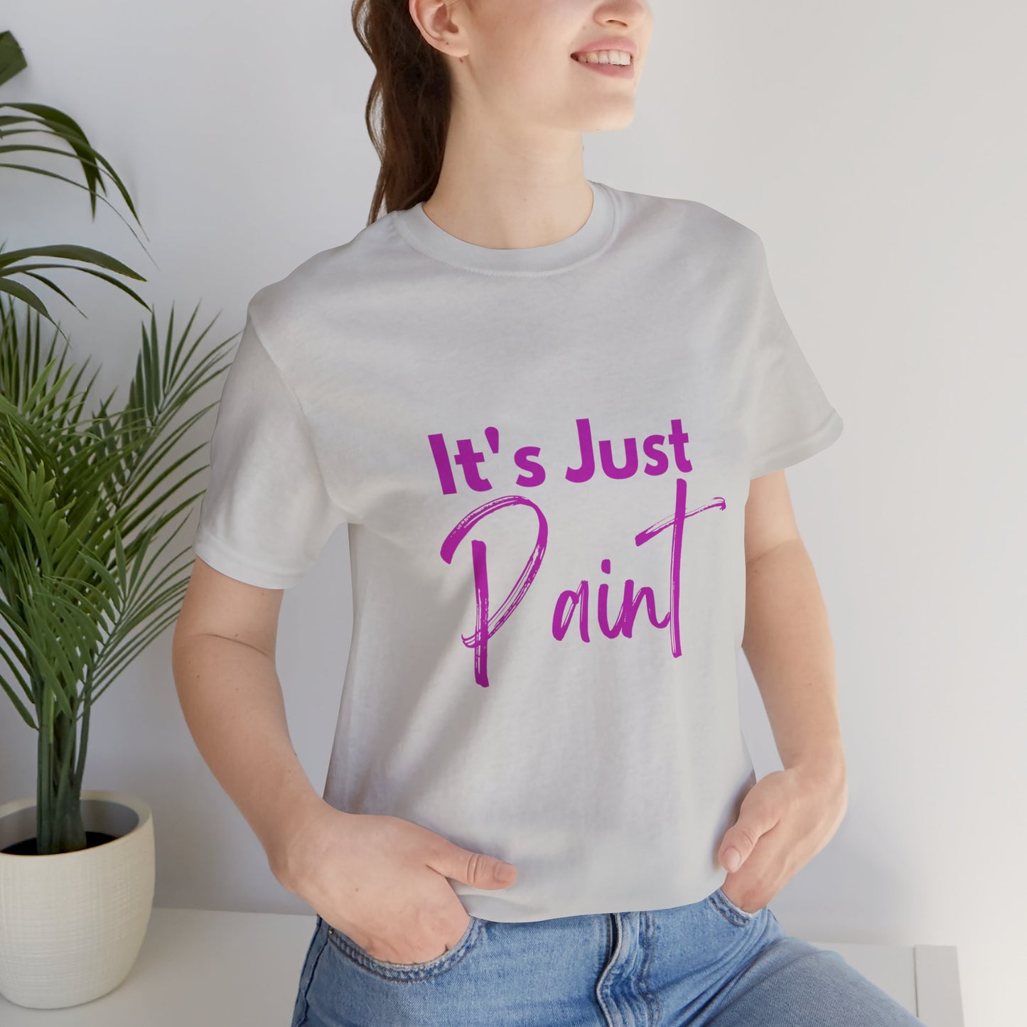 Its Just Paint T-shirt