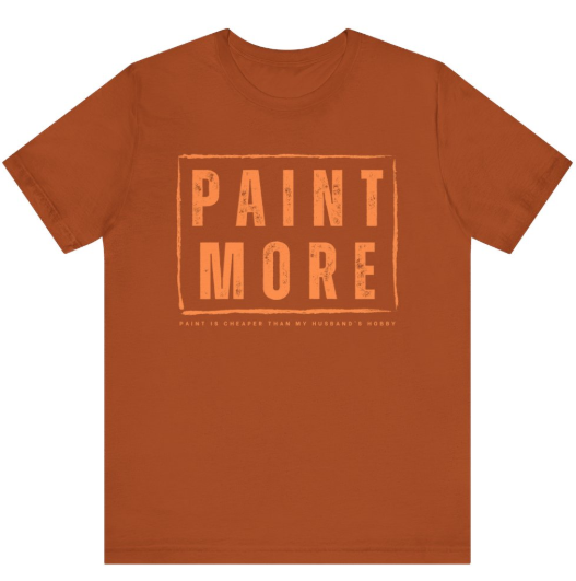 Paint More T-shirt