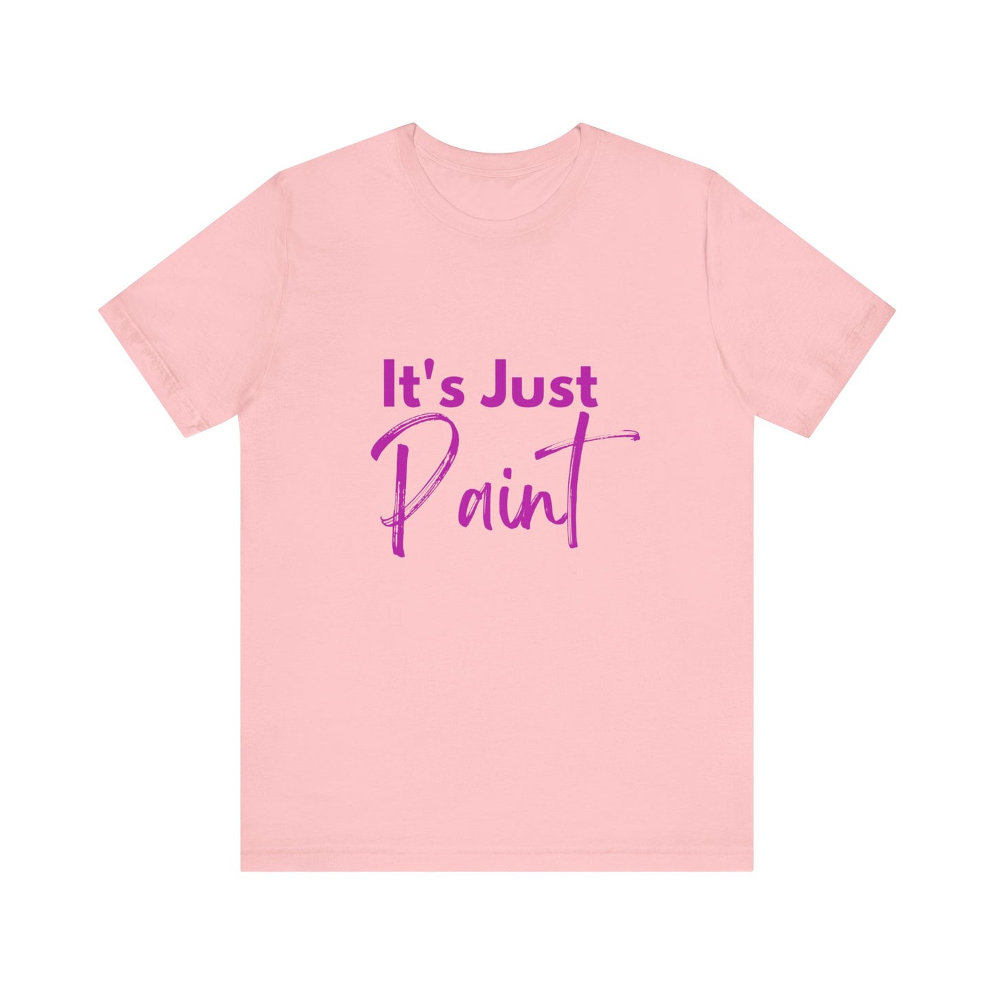 Its Just Paint T-shirt